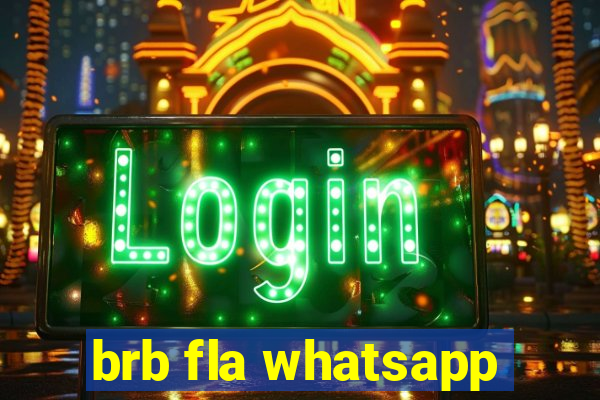 brb fla whatsapp